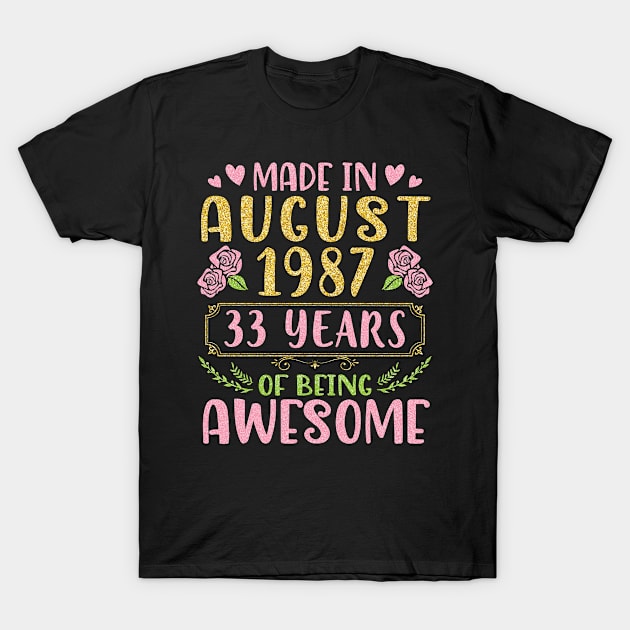 Made In August 1987 Happy Birthday 33 Years Of Being Awesome To Nana Mommy Aunt Sister Wife Daughter T-Shirt by bakhanh123